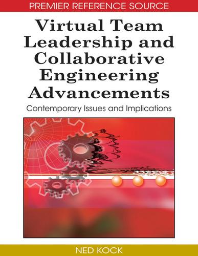 Virtual Team Leadership and Collaborative Engineering Advancements: Contemporary Issues and Implications(Premier Reference Source)