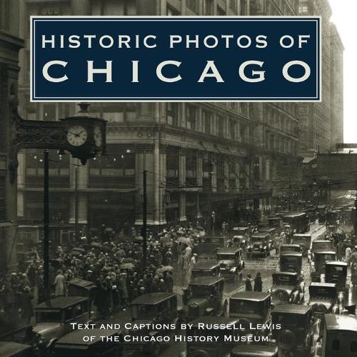 Historic Photos of Chicago: (Historic Photos)