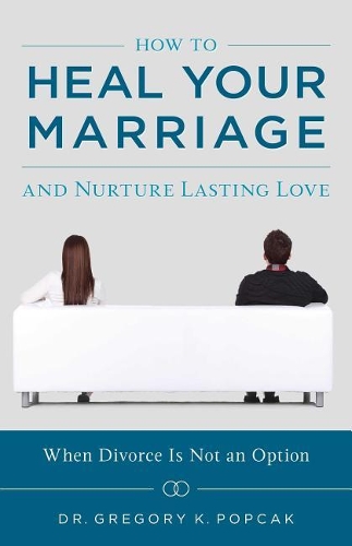 How to Heal Your Marriage: And Nurture Lasting Love