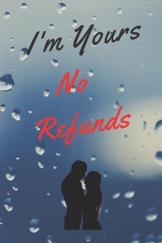 I'm Yours No Refund