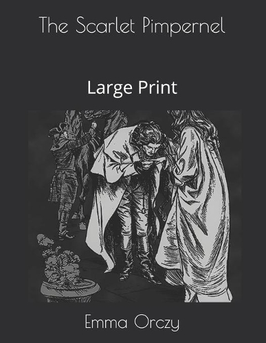 The Scarlet Pimpernel: Large Print