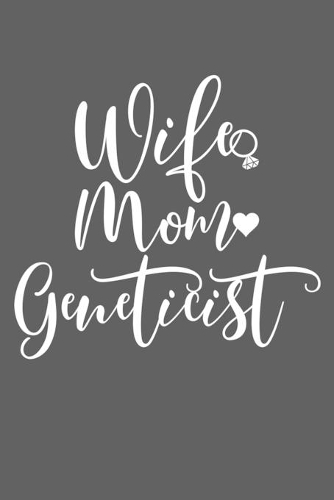 Wife Mom Geneticist