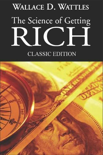 The Science of Getting Rich - Classic Edition