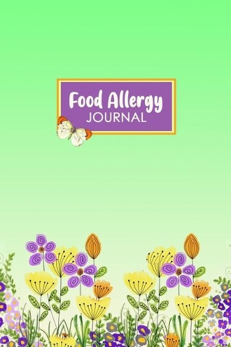 Food Allergy Journal: Professional Food Intolerance Diary: Daily Journal to Track Foods, Triggers and Symptoms to Help Improve Crohn`s, IBS, Celiac Disease and Other Dige