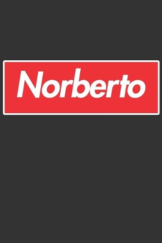 Norberto: Norberto Planner Calendar Notebook Journal, Personal Named Firstname Or Surname For Someone Called Norberto For Christmas Or Birthdays This Makes Th
