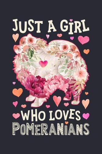 Just a Girl Who Loves Pomeranians