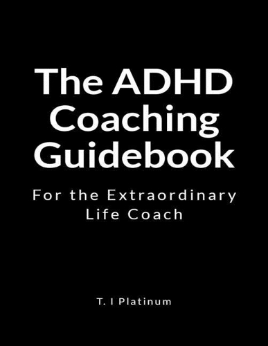 The ADHD Coaching Guidebook