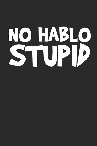 No Hablo Stupid