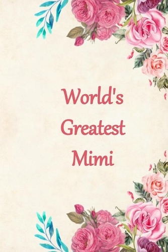 Worlds Greatest Mimi: Lined Journal Notebook for a Special Lady to Capture Her Thoughts and Feelings