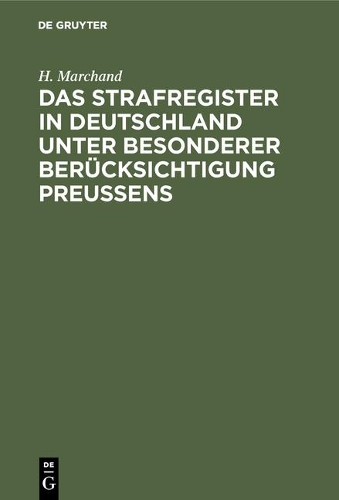 Das Strafregister in Deutschland unter besonderer Berücksichtigung Preussens: (German)