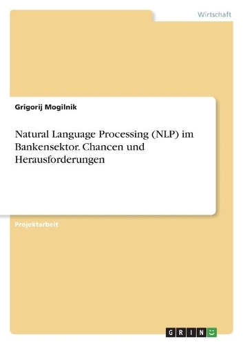 Natural Language Processing (NLP) im Bankensektor. Chancen und Herausforderungen