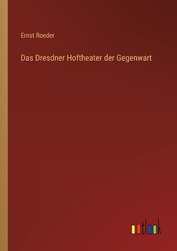 Das Dresdner Hoftheater der Gegenwart
