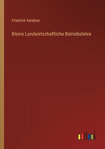 Kleine Landwirtschaftliche Betriebslehre