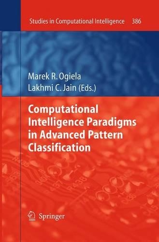 Computational Intelligence Paradigms in Advanced Pattern Classification: (386 Studies in Computational Intelligence)