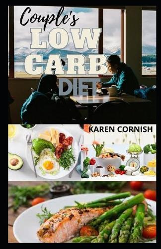 Couple's Low Carb Diet: 14 Days Well Planned Low Carb Meals for Romantic Diet Goals With 40+ Easy to Make Tasty Recipes(Complete Guide)