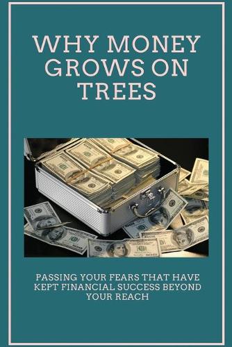 Why Money Grows On Trees