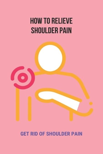 How To Relieve Shoulder Pain