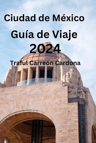 Ciudad de México Guía de Viaje 2024