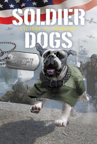 Soldier Dogs: Victory at Normandy: (4 Soldier Dogs)