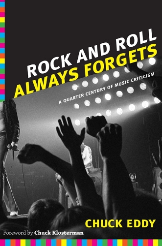 Rock and Roll Always Forgets: A Quarter Century of Music Criticism(English)