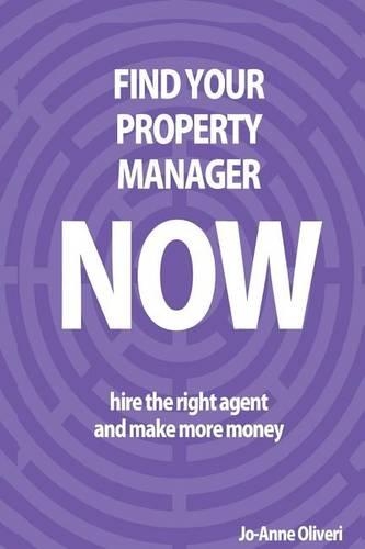 Find Your Property Manager Now: Hire The Right Agent And Make More Money(English)