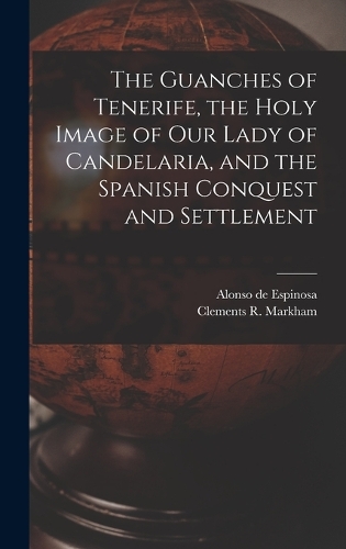 Guanches of Tenerife, the Holy Image of Our Lady of Candelaria, and the Spanish Conquest and Settlement