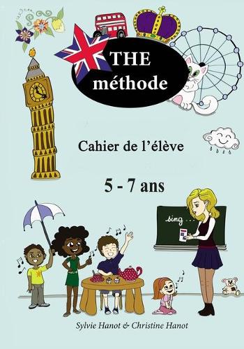 THE méthode, cahier de l'élève: Apprendre l'anglais avec des chansons et des jeux, 5-7 ans.(2 The Méthode)