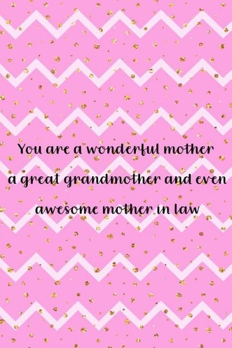 You Are A Wonderful Mother A Great Grandmother And Even Awesome Mother In Law