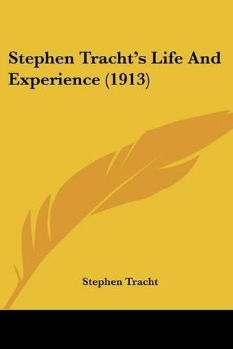 Stephen Tracht's Life And Experience (1913)