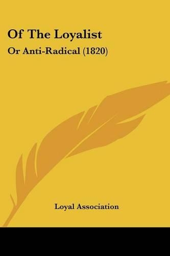 Of The Loyalist: Or Anti-Radical (1820)(English)
