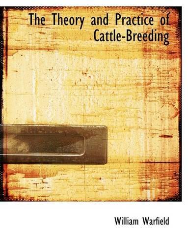 The Theory and Practice of Cattle-Breeding