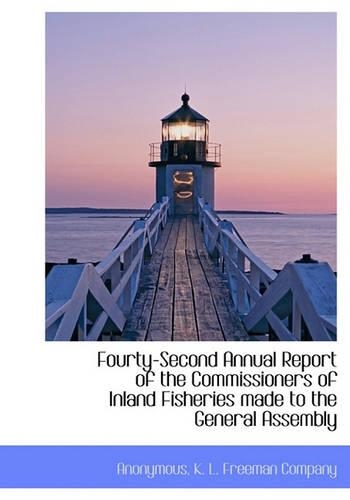 Fourty-Second Annual Report of the Commissioners of Inland Fisheries Made to the General Assembly