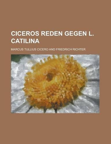 Ciceros Reden Gegen L. Catilina