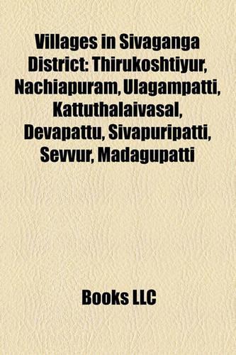 Villages in Sivaganga District: Thirukoshtiyur, Nachiapuram, Ulagampatti, Kattuthalaivasal, Devapattu, Sivapuripatti, Shanmuganatha Pattanam(English)