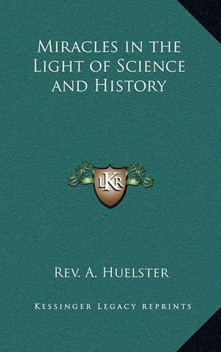 Miracles in the Light of Science and History
