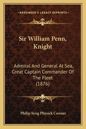 Sir William Penn, Knight