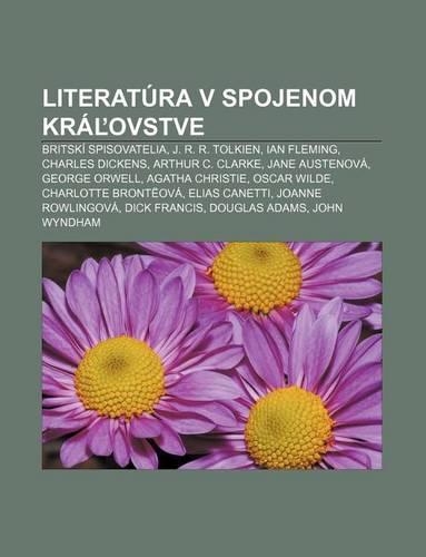 Literatura V Spojenom Kra Ovstve: Britski Spisovatelia, J. R. R. Tolkien, Ian Fleming, Charles Dickens, Arthur C. Clarke, Jane Austenova(Slovak)