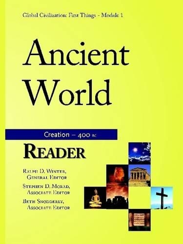 Ancient World Reader (Creation - 400 BC): Global Civilization: First Things - Module 1