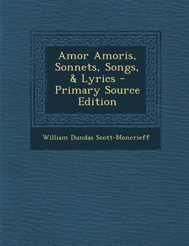 Amor Amoris, Sonnets, Songs, & Lyrics