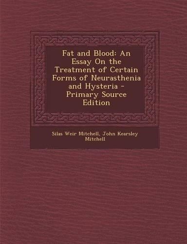 Fat and Blood: An Essay on the Treatment of Certain Forms of Neurasthenia and Hysteria
