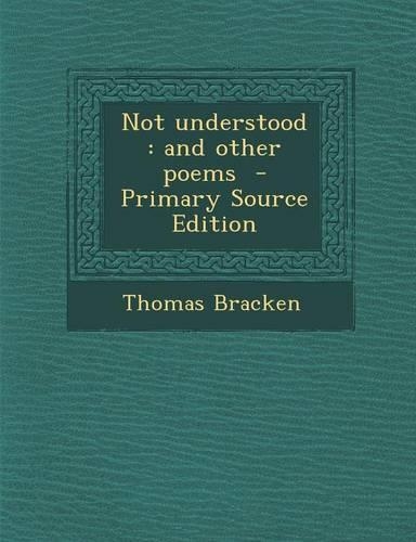 Not Understood: And Other Poems(English)