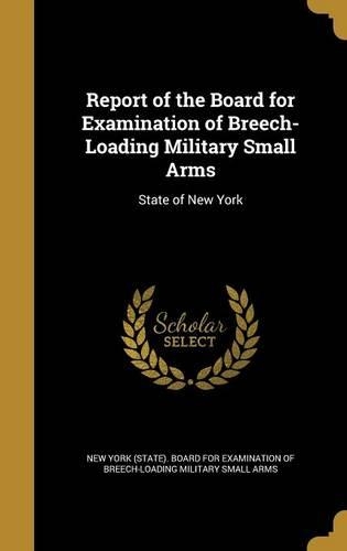 Report of the Board for Examination of Breech-Loading Military Small Arms
