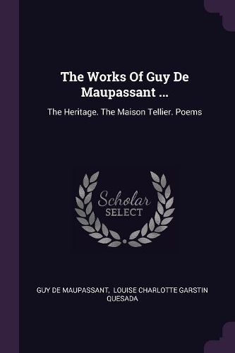 The Works Of Guy De Maupassant ...