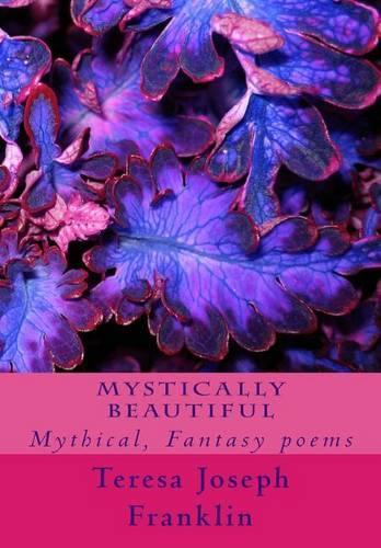 Mystically Beautiful: Mythical, Fantasy poems(English)