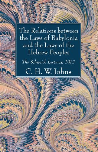 The Relations between the Laws of Babylonia and the Laws of the Hebrew Peoples: (English)