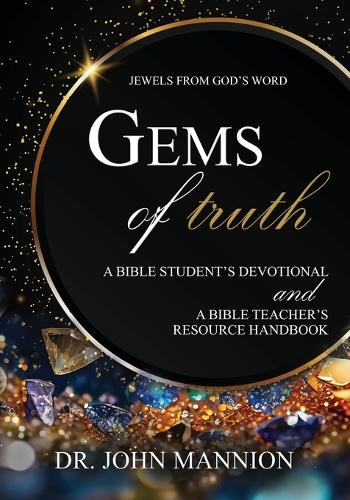 Gems of Truth: A Bible Student's Devotional and a Bible Teacher's Resource Handbook