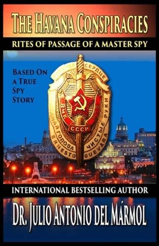 The Havana Conspiracies: Rites of Passage of a Master Spy