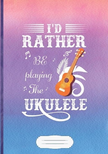 I'd Rather Be Playing the Ukulele
