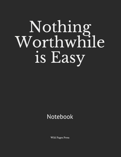 Nothing Worthwhile is Easy