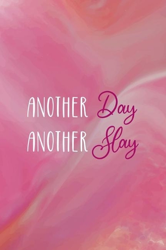 Another Day Another Slay: All Purpose 6x9 Blank Lined Notebook Journal Way Better Than A Card Trendy Unique Gift Pink Velvet Slay